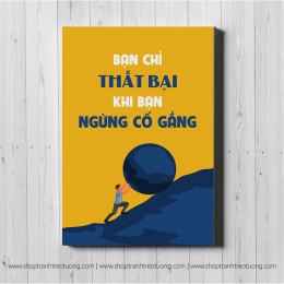 Tranh động lực: Bạn chỉ thất bại khi bạn ngừng cố gắng