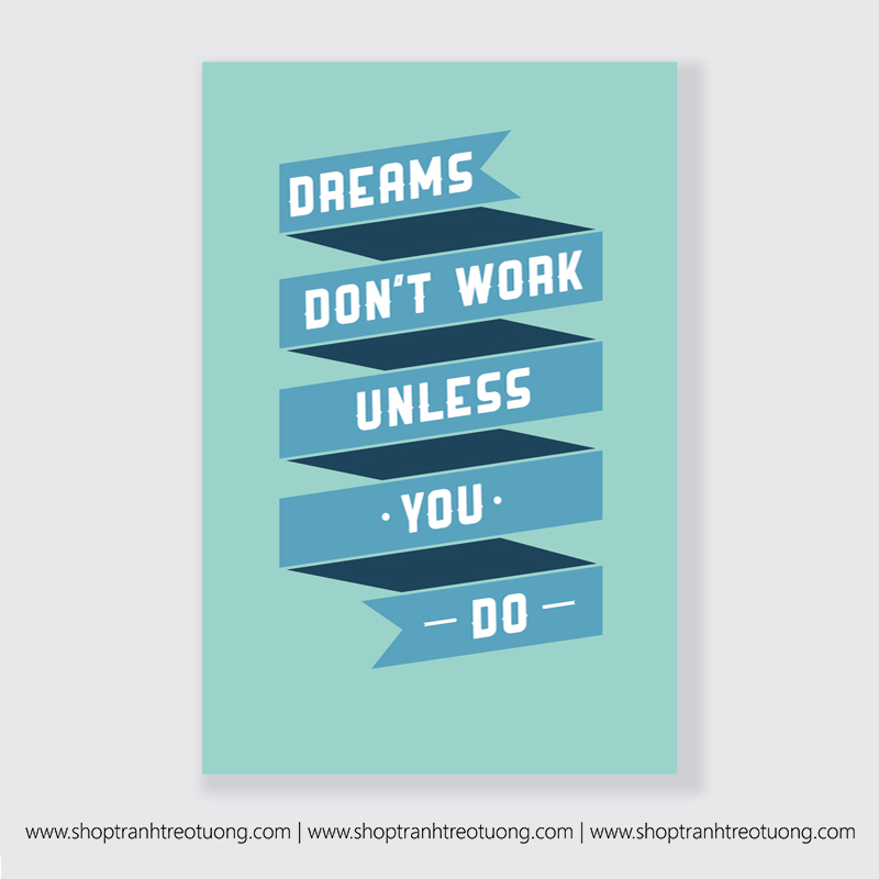 Tranh động lực: Dream dont work unless you do