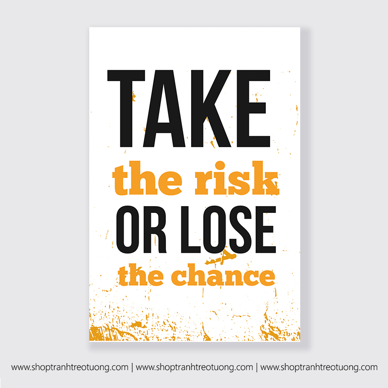 Tranh động lực: Take the risk or lose the chance