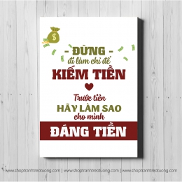 Tranh động lực: Đừng đi làm chỉ để kiếm tiền, trước tiên hãy làm sao cho mình đáng tiền