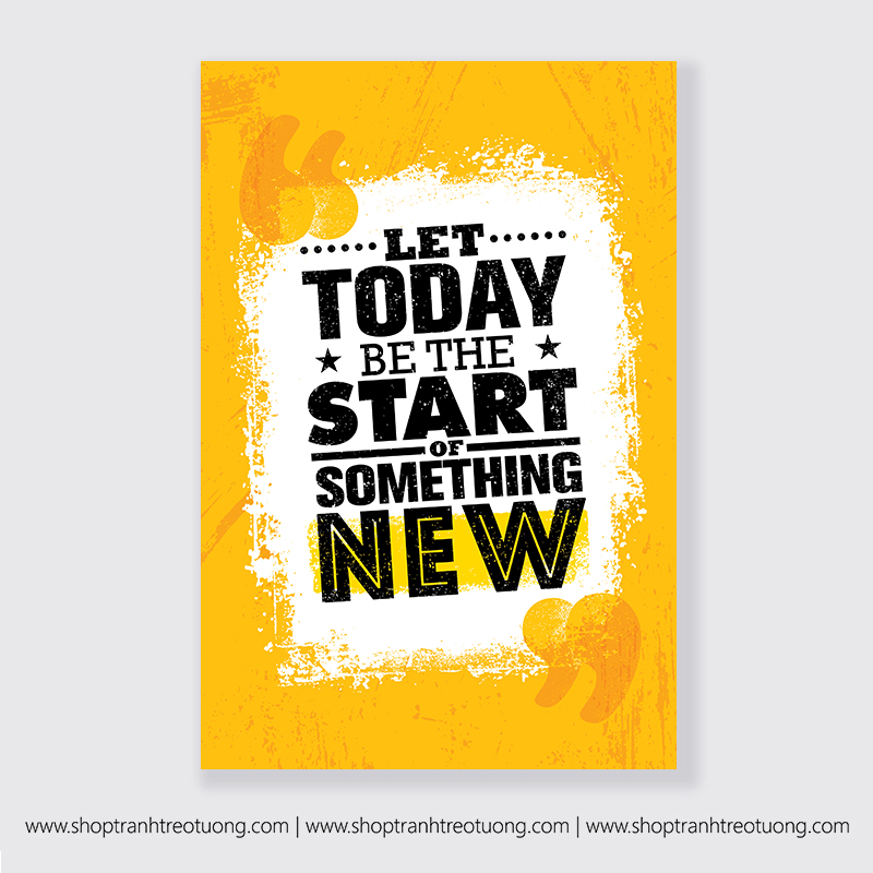 Tranh động lực: Let today be the start something new